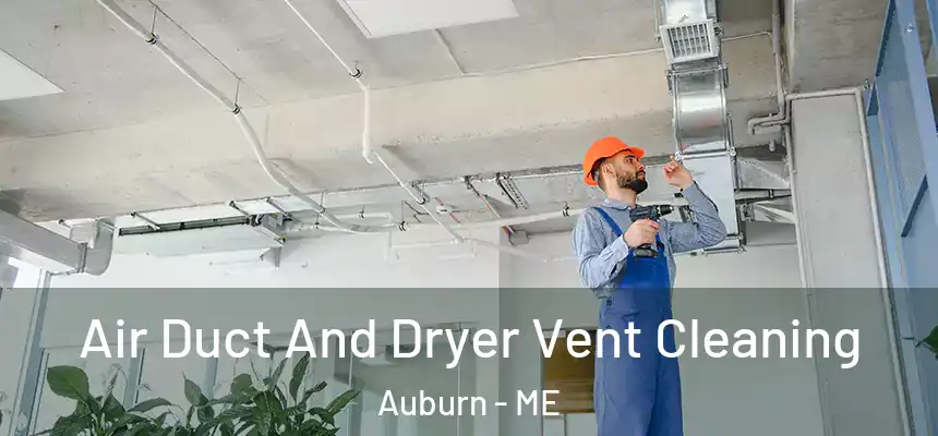 Air Duct And Dryer Vent Cleaning Auburn - ME