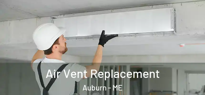  Air Vent Replacement Auburn - ME