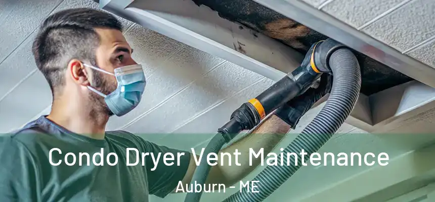 Condo Dryer Vent Maintenance Auburn - ME