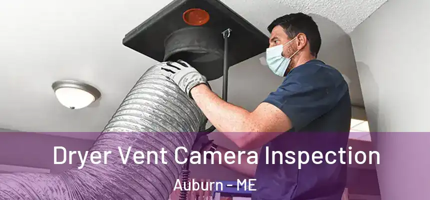 Dryer Vent Camera Inspection Auburn - ME