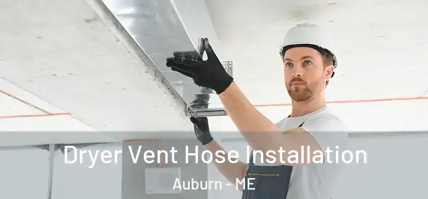  Dryer Vent Hose Installation Auburn - ME