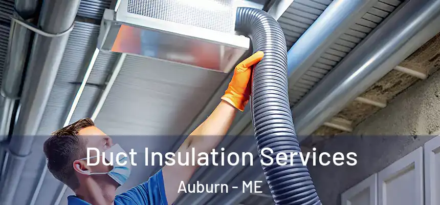  Duct Insulation Services Auburn - ME