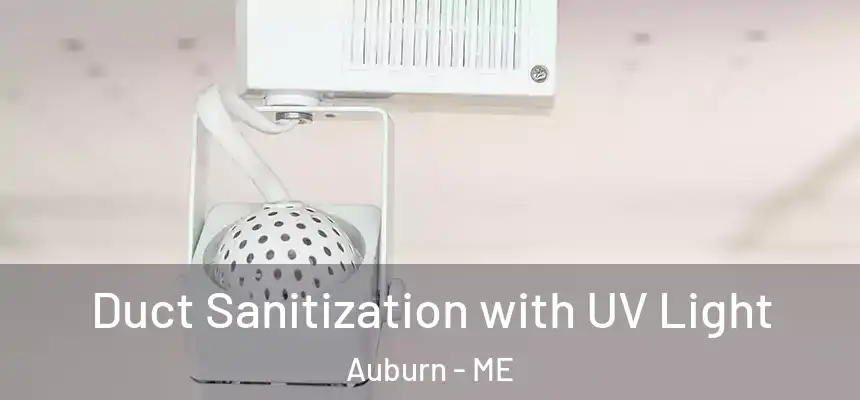 Duct Sanitization with UV Light Auburn - ME