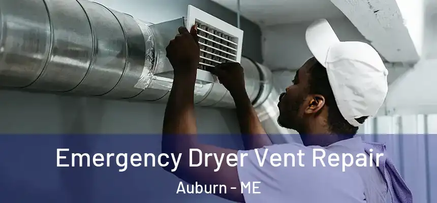  Emergency Dryer Vent Repair Auburn - ME