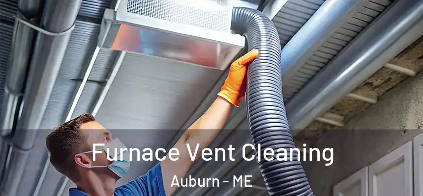 Furnace Vent Cleaning Auburn - ME