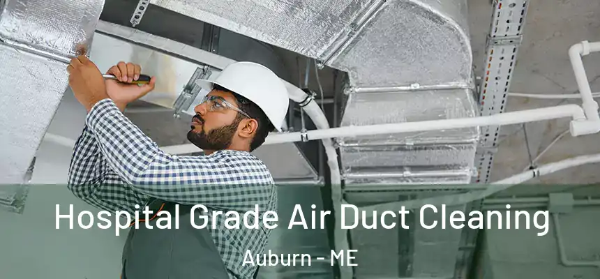 Hospital Grade Air Duct Cleaning Auburn - ME