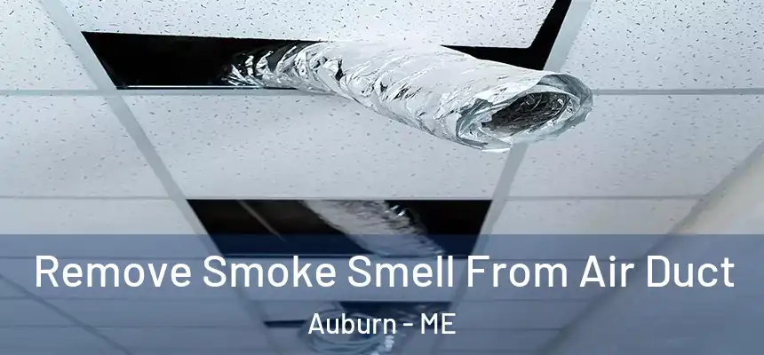 Remove Smoke Smell From Air Duct Auburn - ME