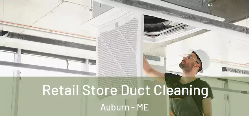 Retail Store Duct Cleaning Auburn - ME