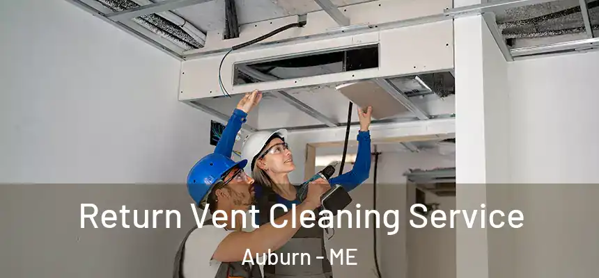 Return Vent Cleaning Service Auburn - ME