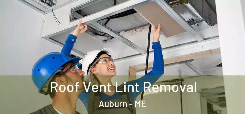 Roof Vent Lint Removal Auburn - ME