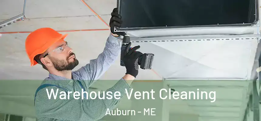 Warehouse Vent Cleaning Auburn - ME